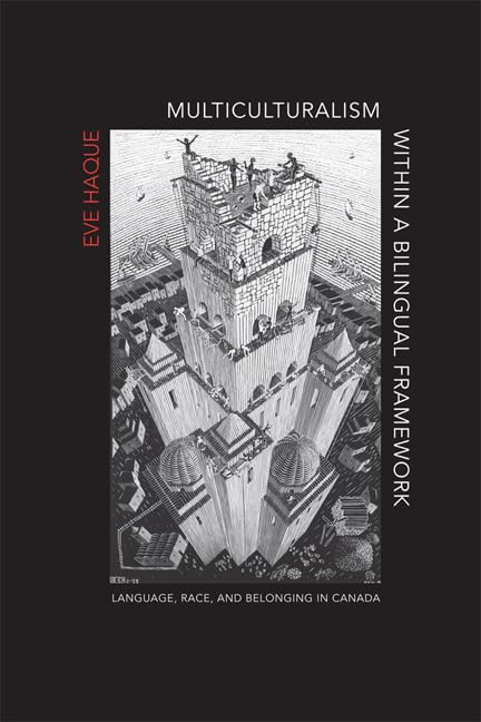 Multiculturalism Within A Bilingual Framework: Language, Race, And Belonging In Canada,Used