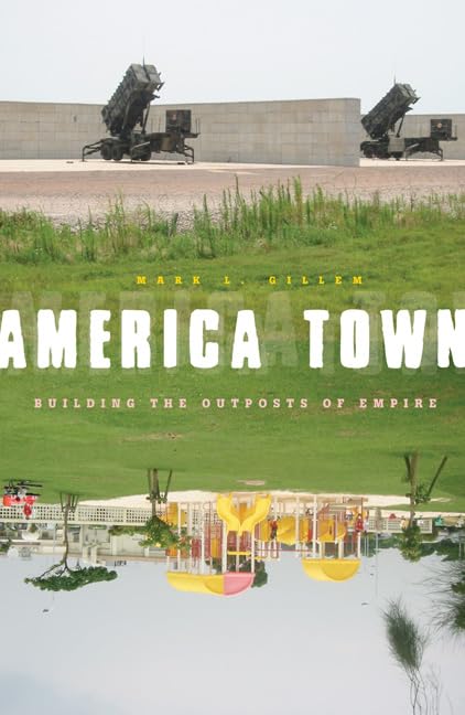 America Town: Building the Outposts of Empire,Used