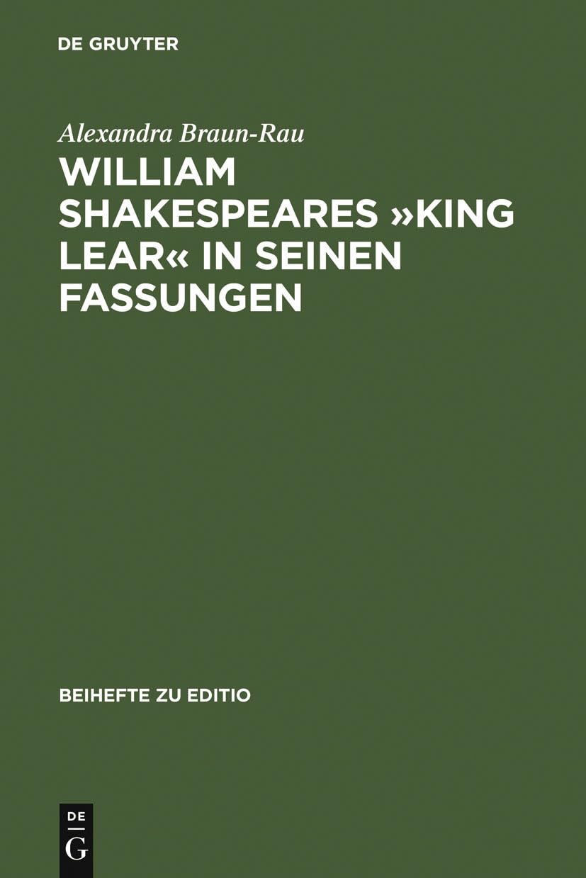 William Shakespeares King Lear in seinen Fassungen: Ein elektronischdialogisches Editionsmodell (editio / Beihefte, 20) (German,Used
