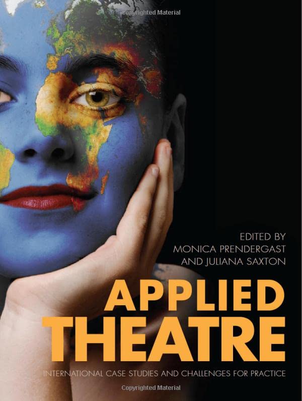 Applied Theatre: International Case Studies and Challenges for Practice,New