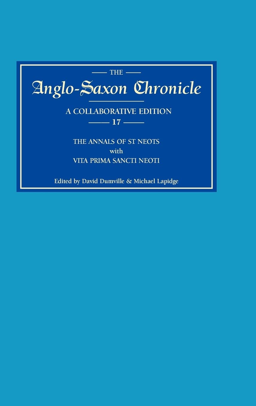 Anglosaxon Chronicle 17: The Annals Of St Neots With Vita Prima Sancti Neoti,Used