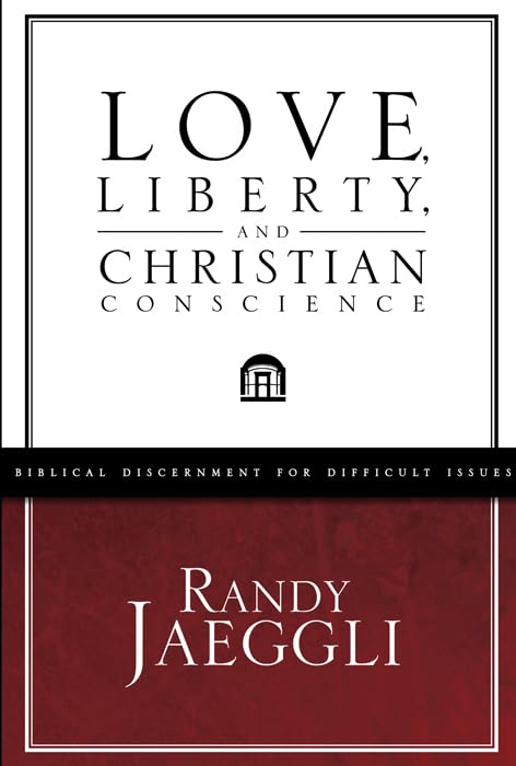 Love, Liberty, and Christian Conscience (Biblical Discernment for Difficult Issues),Used