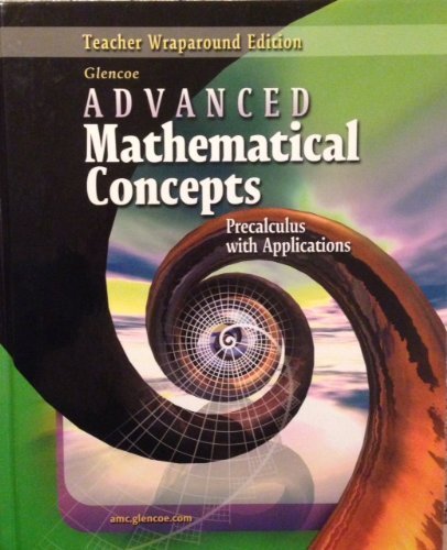Advanced Mathematical Concepts: Precalculus with Applications, Teachers Wraparound Edition,New