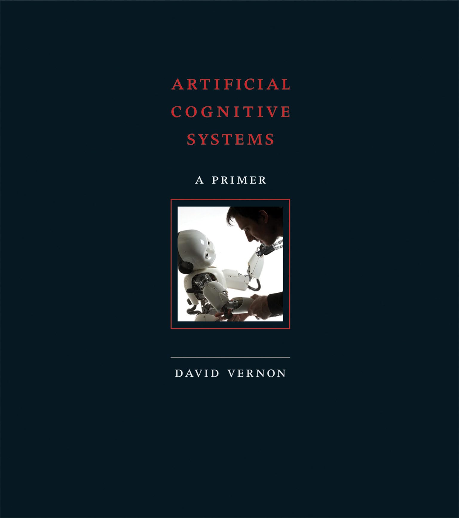 Artificial Cognitive Systems: A Primer,Used