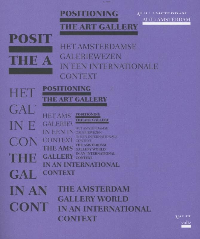 Positioning The Art Gallery: The Amsterdam Gallery World In An International Context,Used