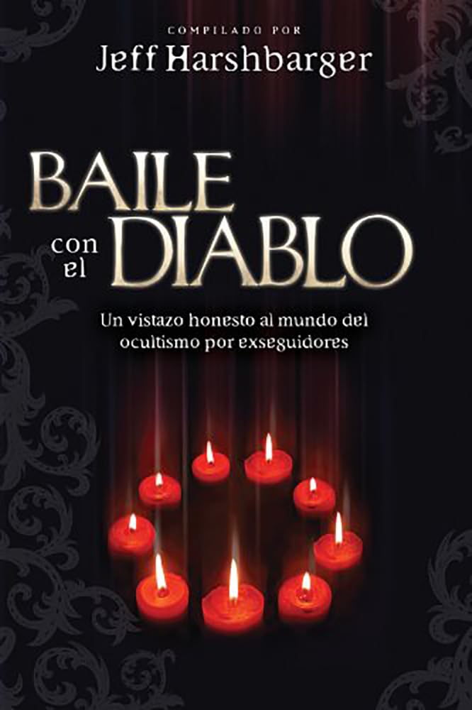 Baile Con El Diablo: Un Vistazo Honesto Al Mundo Del Ocultismo Por Exseguidores (Spanish Edition),New