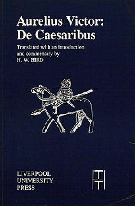 Aurelius Victor: De Caesaribus (Translated Texts For Historians, 17) (Volume 17),New
