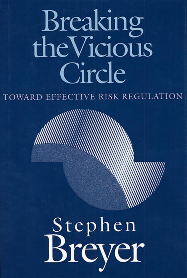 Breaking The Vicious Circle: Toward Effective Risk Regulation,New