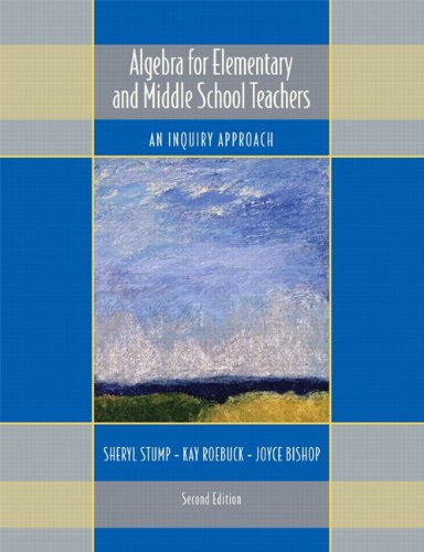Algebra for Elementary and Middle School Teachers: An Inquiry Approach (2nd Edition),Used
