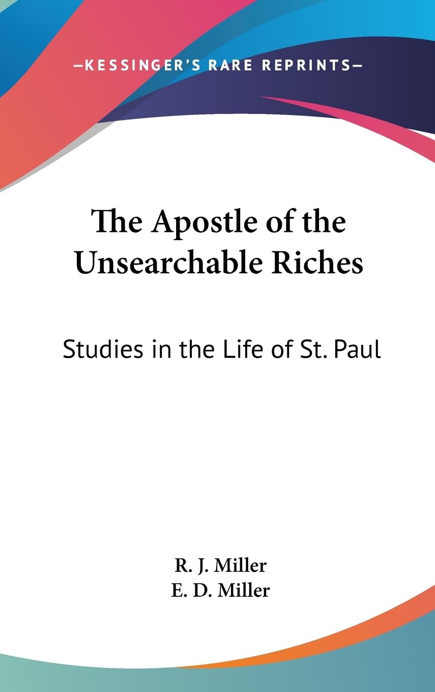 The Apostle Of The Unsearchable Riches: Studies In The Life Of St. Paul,New
