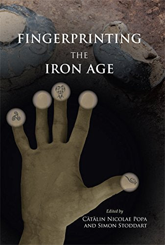 Fingerprinting the Iron Age: Approaches to identity in the European Iron Age: Integrating SouthEastern Europe into the debate,Used