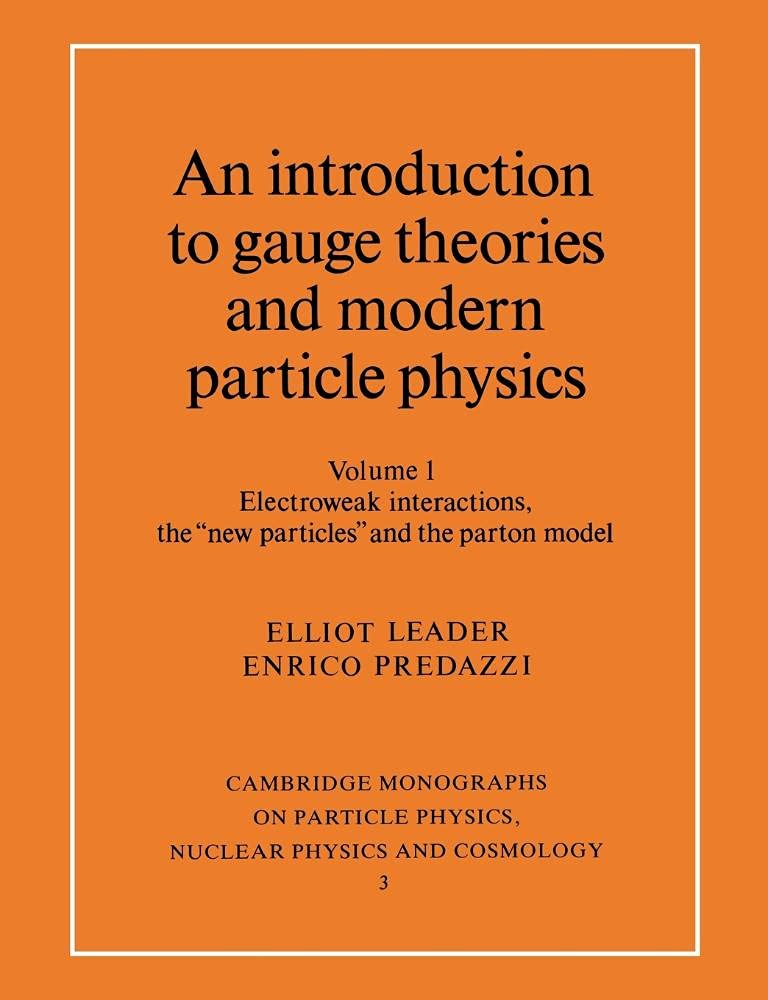 An Introduction to Gauge Theories and Modern Particle Physics, Vol. 1: Electroweak Interactions, the New Particles and the Parto,Used