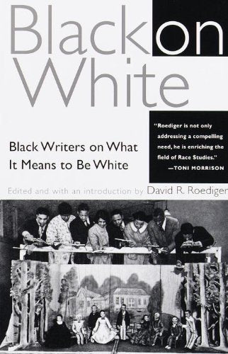 Black On White: Black Writers On What It Means To Be White,New