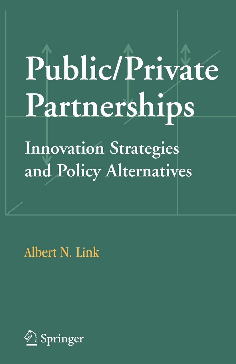 Public/Private Partnerships: Innovation Strategies And Policy Alternatives