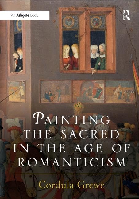 Painting the Sacred in the Age of Romanticism (Histories of Vision),Used