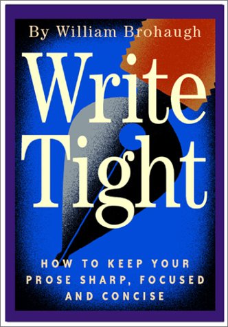 Write Tight: How to Keep Your Prose Sharp, Focused and Concise,Used
