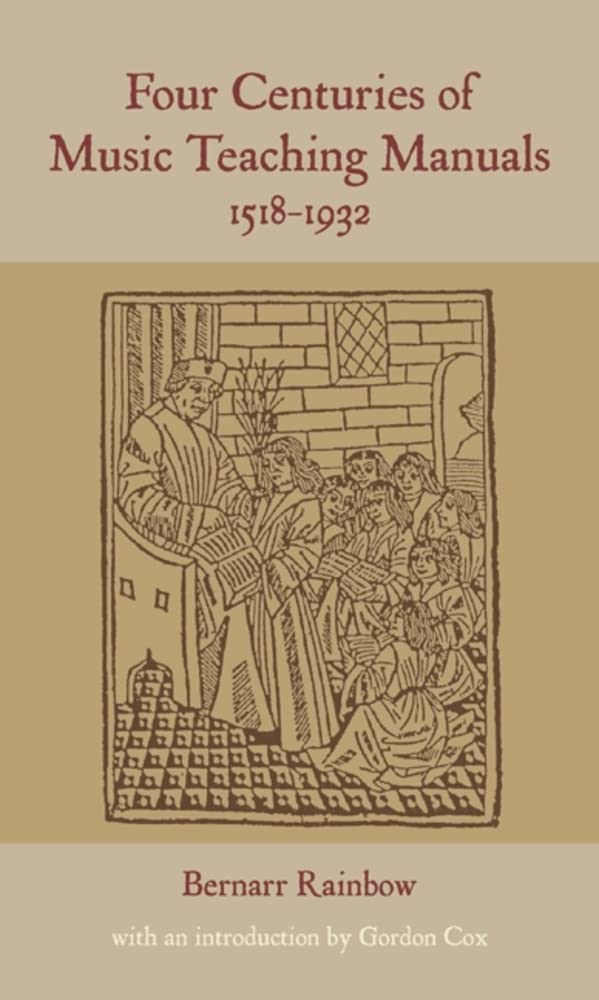 Four Centuries of Music Teaching Manuals, 15181932 (Classic Texts in Music Education, 22),Used