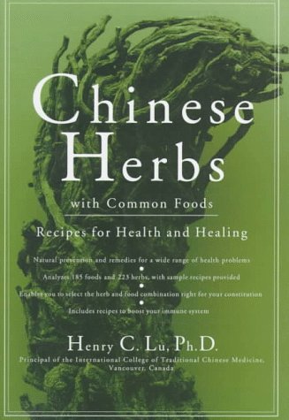 Chinese Herbs With Common Foods: Recipes for Health and Healing,Used