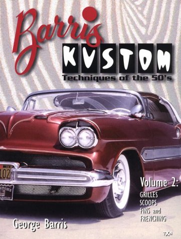 Barris Kustom: Techniques Of The 50'S : Grilles, Scoops, Fins And Frenching,Used