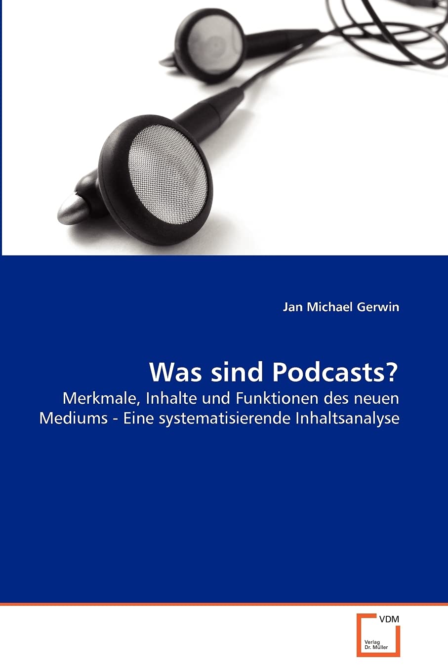 Was sind Podcasts?: Merkmale, Inhalte und Funktionen des neuen Mediums Eine systematisierende Inhaltsanalyse (German Edition),Used