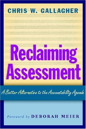 Reclaiming Assessment: A Better Alternative to the Accountability Agenda,Used