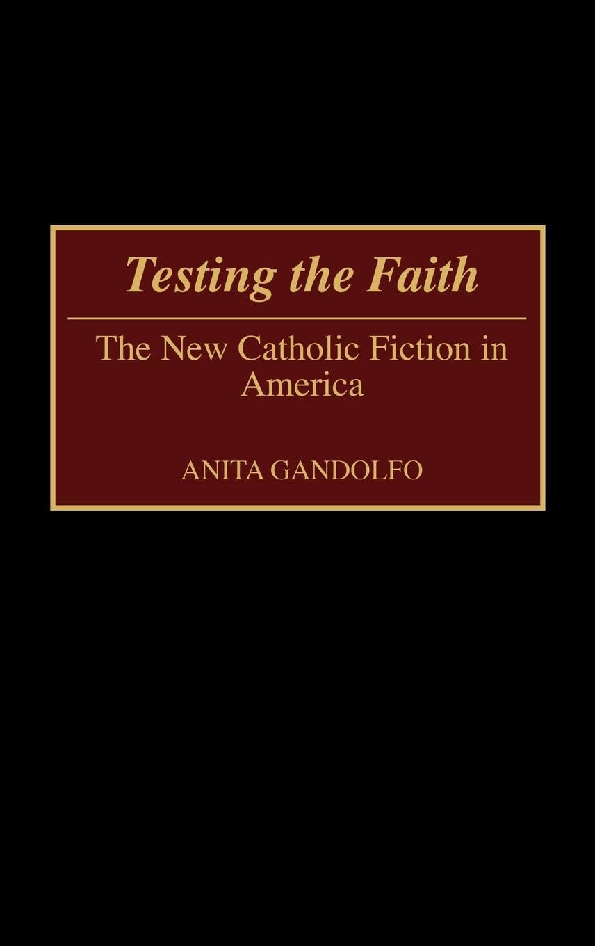 Testing the Faith: The New Catholic Fiction in America (Contributions in American Studies),Used