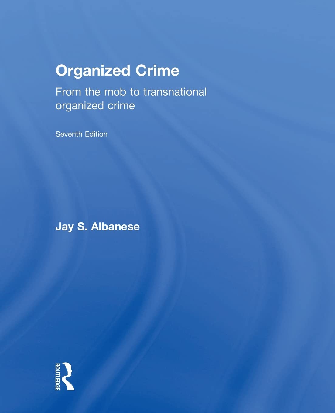 Organized Crime, Seventh Edition: From the Mob to Transnational Organized Crime,Used