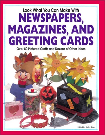 Look What You Can Make with Newspapers, Magazines, and Greeting Cards,Used