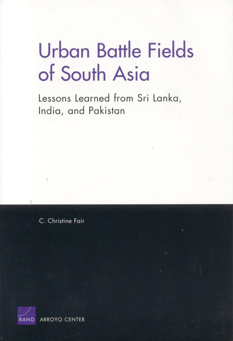 Urban Battle Fields of South Asia: Lessons Learned from Sri Lanka, India and Pakistan,Used