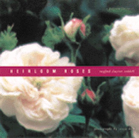 Heirloom Roses: A Passion For Roses,Used