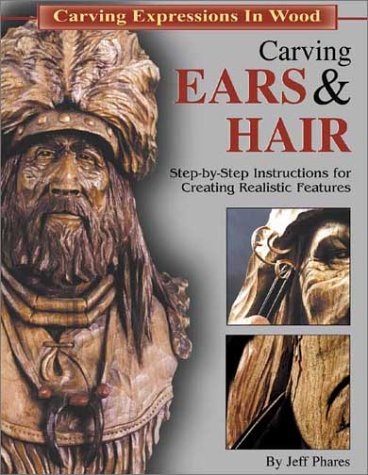 Carving Ears & Hair: StepByStep Instructions for Creating Realistic Features,Used