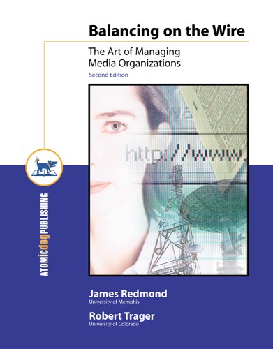 Balancing On The Wire: The Art Of Managing Media Organizations,Used