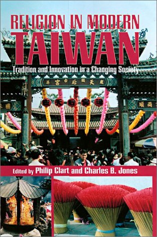 Religion In Modern Taiwan: Tradition And Innovation In A Changing Society,New