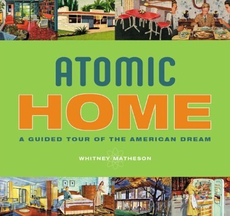 Atomic Home: A Guided Tour Of The American Dream,Used