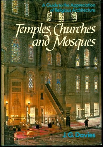 Temples, Churches and Mosques; A Guide to the Appreciation of Religious Architecture,Used