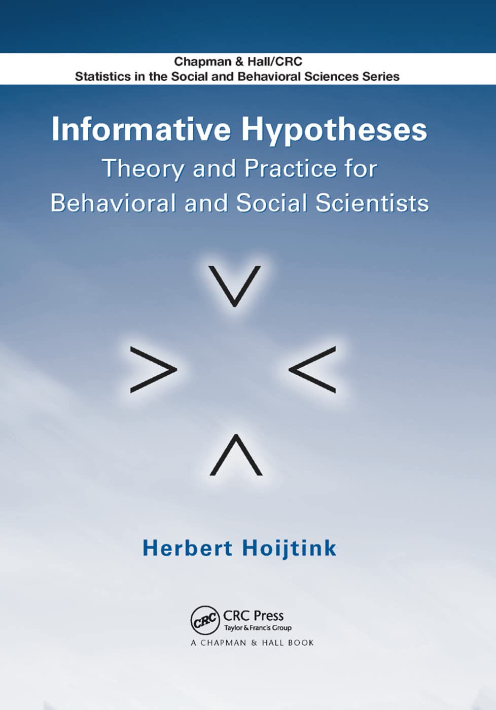 Informative Hypotheses: Theory and Practice for Behavioral and Social Scientists (Chapman & Hall/Crc Statistics in the Social an,New
