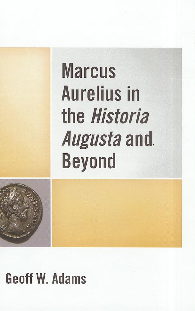 Marcus Aurelius in the Historia Augusta and Beyond,Used