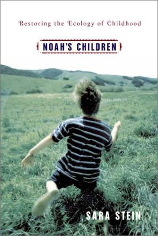 Noah's Children: Restoring the Ecology of Childhood,Used