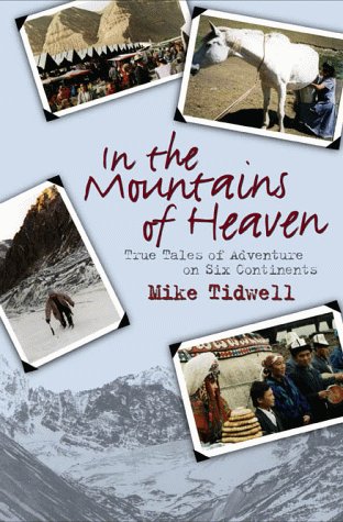 In the Mountains of Heaven: True Tales of Adventure on Six Continents,Used
