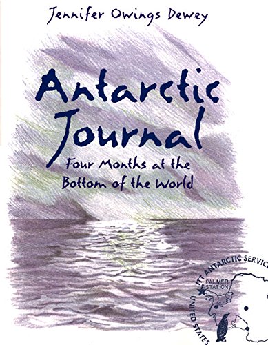 Antarctic Journal: Four Months At The Bottom Of The World,New