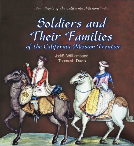 Soldiers and Their Families of the California Mission Frontier (People of the California Missions),New