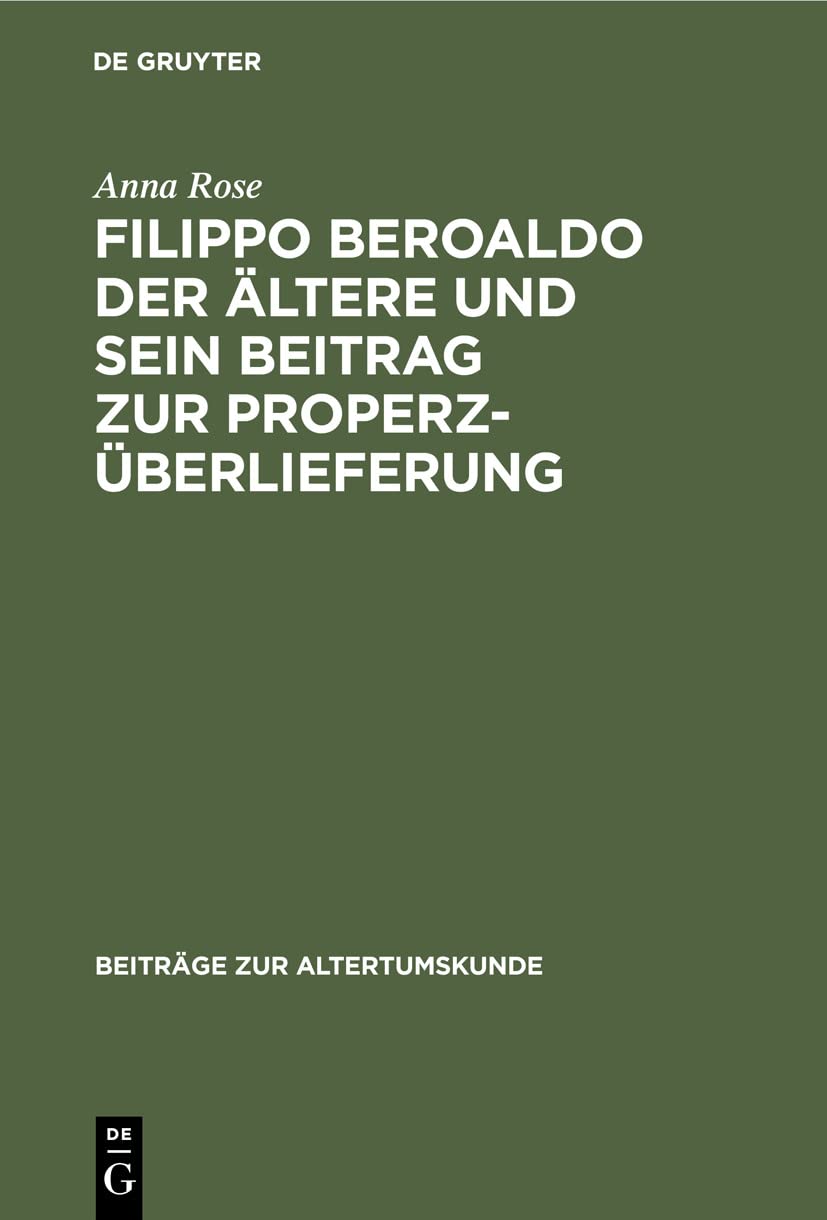 Filippo Beroaldo Der Ltere Und Sein Beitrag Zur Properzberlieferung (Beitrge Zur Altertumskunde, 156) (German Edition),Used