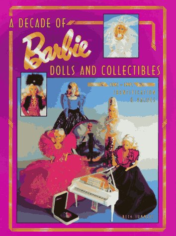 A Decade of Barbie Dolls and Collectibles 19811991: Identification & Values,Used