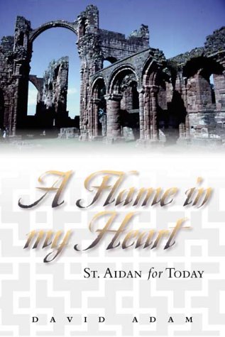 Flame In My Heart: St. Aidan For Today,Used