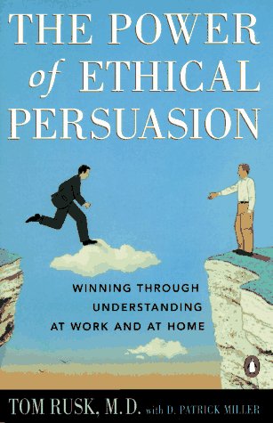 The Power of Ethical Persuasion: Winning Through Understanding at Work and at Home,Used