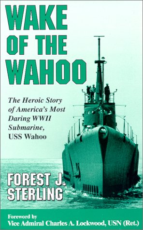 Wake Of The Wahoo: The Heroic Story Of America'S Most Daring Wwii Submarine, Uss Wahoo,Used