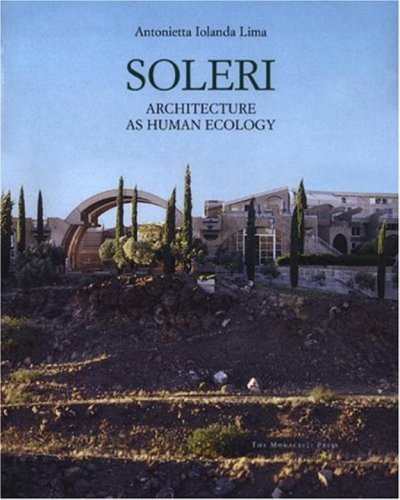 Soleri: Architecture as Human Ecology,Used