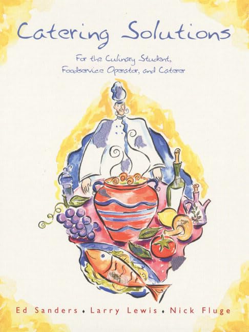 Catering Solutions: For The Culinary Student, Foodservice Operator, And Caterer,New