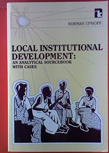 Local Institutional Development: An Analytical Sourcebook With Cases,Used