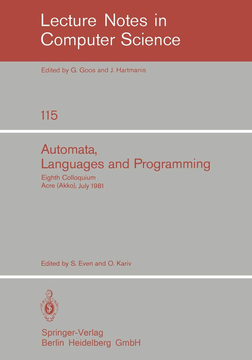 Automata, Languages and Programming: Eighth Colloquium, Acre (Akko), Israel, July 1317, 1981 (Lecture Notes in Computer Science,Used
